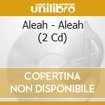 Aleah - Aleah (2 Cd) cd musicale
