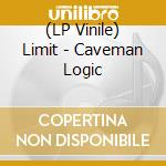(LP Vinile) Limit - Caveman Logic vinile