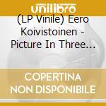 (LP Vinile) Eero Koivistoinen - Picture In Three Colours (2 Lp) lp vinile