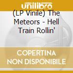 (LP Vinile) The Meteors - Hell Train Rollin' lp vinile