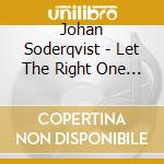 Johan Soderqvist - Let The Right One In cd musicale