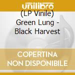(LP Vinile) Green Lung - Black Harvest vinile