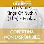(LP Vinile) Kings Of Nuthin' (The) - Punk Rock Rhythm And Blues vinile