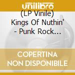 (LP Vinile) Kings Of Nuthin' - Punk Rock Rhythm And Blues lp vinile
