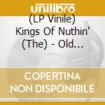 (LP Vinile) Kings Of Nuthin' (The) - Old Habits Die Hard vinile