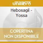 Hebosagil - Yossa cd musicale