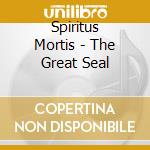 Spiritus Mortis - The Great Seal cd musicale