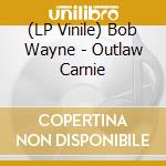 (LP Vinile) Bob Wayne - Outlaw Carnie vinile