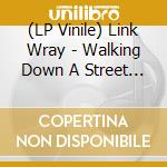 (LP Vinile) Link Wray - Walking Down A Street Called Love vinile