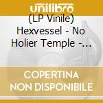 (LP Vinile) Hexvessel - No Holier Temple - Yellow Vinyl (2 Lp) vinile