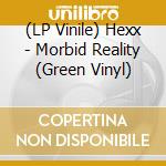 (LP Vinile) Hexx - Morbid Reality (Green Vinyl) lp vinile