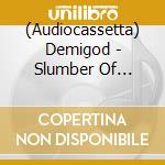 (Audiocassetta) Demigod - Slumber Of Sullen Eyes cd