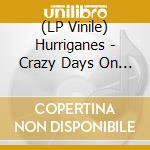 (LP Vinile) Hurriganes - Crazy Days On The Road (4 Lp) lp vinile