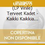(LP Vinile) Terveet Kadet - Kaikki Kaikkia Vastaan vinile