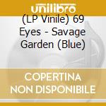 (LP Vinile) 69 Eyes - Savage Garden (Blue) vinile