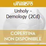 Unholy - Demology (2Cd) cd musicale