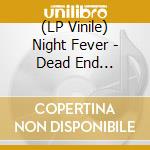 (LP Vinile) Night Fever - Dead End (2Lp/Green) lp vinile