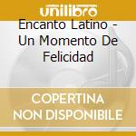 Encanto Latino - Un Momento De Felicidad cd