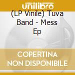 (LP Vinile) Tuva Band - Mess Ep cd