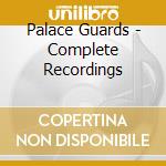 Palace Guards - Complete Recordings cd