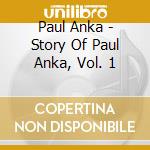 Paul Anka - Story Of Paul Anka, Vol. 1 cd