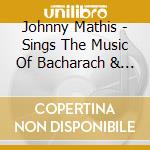 Johnny Mathis - Sings The Music Of Bacharach & Kaempfert (2 Cd) cd