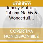 Johnny Mathis - Johnny Mathis & Wonderful! Wonderful! cd