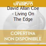 David Allan Coe - Living On The Edge cd