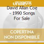 David Allan Coe - 1990 Songs For Sale cd