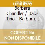Barbara Chandler / Babs Tino - Barbara Chandler Meets Babs Tino cd