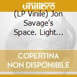 (LP Vinile) Jon Savage's Space. Light Years From Home / Various vinile