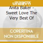 Anita Baker - Sweet Love The Very Best Of cd musicale di Anita Baker