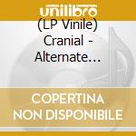 (LP Vinile) Cranial - Alternate Endings lp vinile