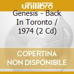 Genesis - Back In Toronto / 1974 (2 Cd) cd