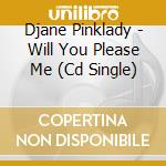 Djane Pinklady - Will You Please Me (Cd Single) cd
