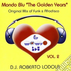 Roberto Lodola D.j. - Mondo Blu The Golden Years 2 cd musicale di Roberto lodola d.j.