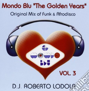 D.J. Roberto Lodola - Mondo Blu The Golden Years 3 cd musicale di Roberto lodola dj