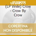 (LP Vinile) Crow - Crow By Crow lp vinile di Crow