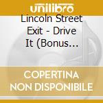 Lincoln Street Exit - Drive It (Bonus Tracks)