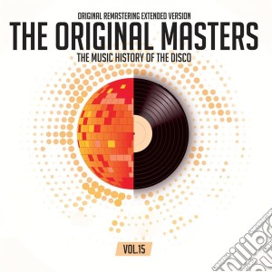 Original Masters (The): The Music History Of The Disco Vol.15 / Various cd musicale di Original Masters (The)