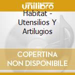 Habitat - Utensilios Y Artilugios cd