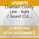 Chatham County Line - Sight / Sound (Cd + Dvd) cd