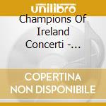 Champions Of Ireland Concerti - Various cd