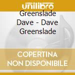 Greenslade Dave - Dave Greenslade cd