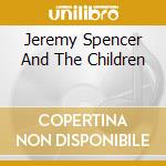 Jeremy Spencer And The Children cd