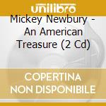 Mickey Newbury - An American Treasure (2 Cd) cd