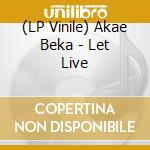 (LP Vinile) Akae Beka - Let Live vinile