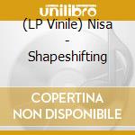 (LP Vinile) Nisa - Shapeshifting lp vinile