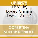 (LP Vinile) Edvard Graham Lewis - Alreet? vinile