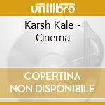 Karsh Kale - Cinema cd